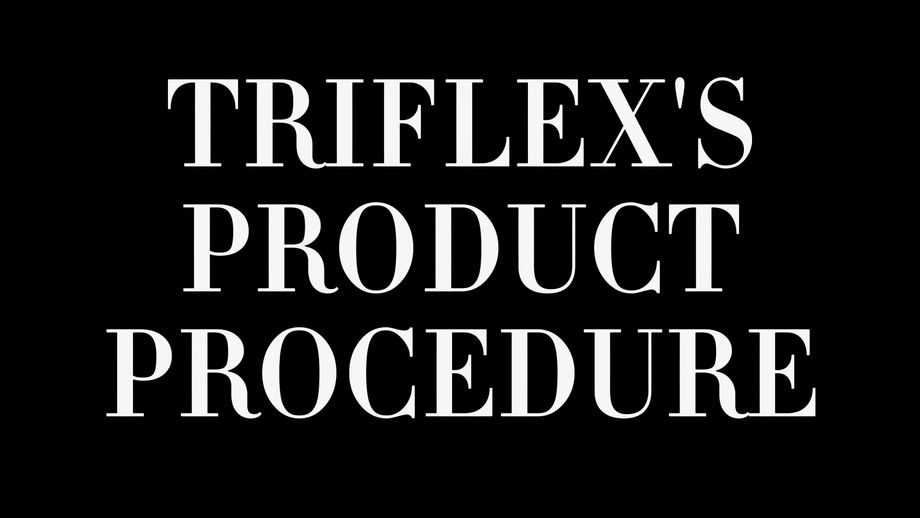 TriFlex's Product Procedure